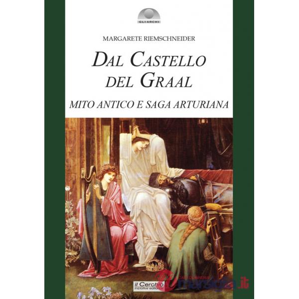 Dal castello del Graal. Mito antico e saga arturiana