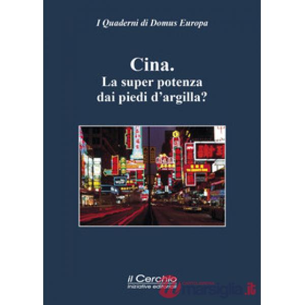 Cina. La super potenza dai piedi d'argilla? (La)