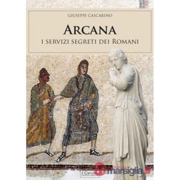 Arcana. I servizi segreti dei Romani
