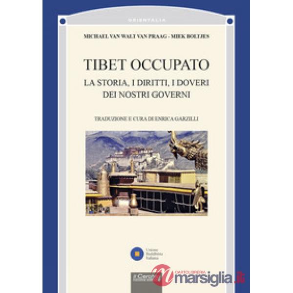 Tibet occupato. La storia, i diritti, i doveri dei nostri governi