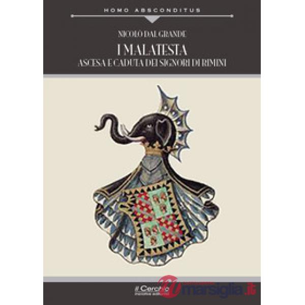 Malatesta. Ascesa e caduta dei signori di Rimini (I)
