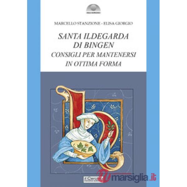Santa Ildegarda di Bingen. Consigli per mantenersi in ottima forma
