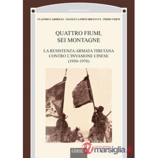 Quattro fiumi, sei montagne. La resistenza armata tibetana contro l'invasione cinese (1950-1974)