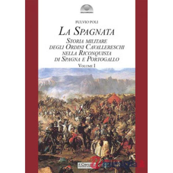 Spagnata. Storia militare degli ordini cavallereschi nella riconquista di Spagna e Portogallo (La)