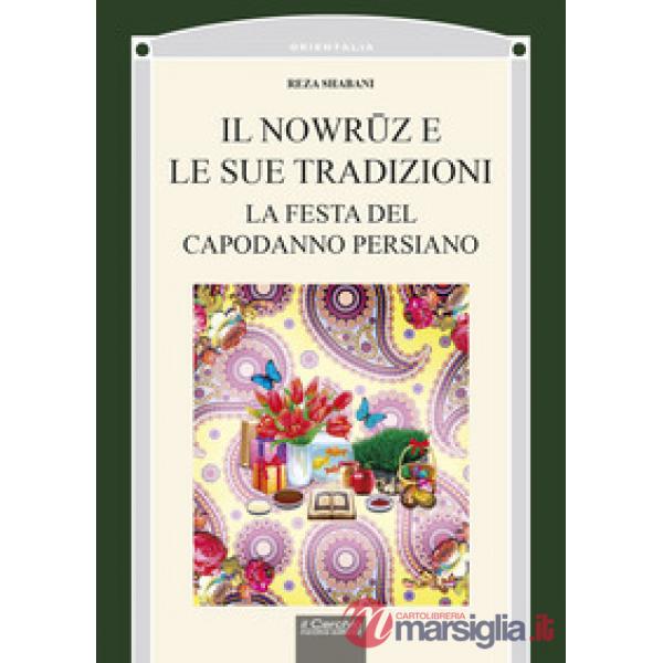 Nowruz e le sue tradizioni. La festa del Capodanno persiano (Il)