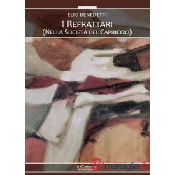 Refrattari. (Nella società del capriccio) (I)