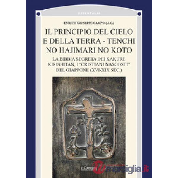 Principio del cielo e della terra. Tenchi no Hajimari no Koto. La bibbia segreta dei kakure kirishitan, i «cristiani nascosti» d