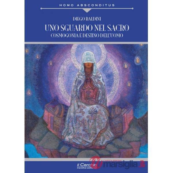 Sguardo nel sacro. Cosmogonia e destino dell'uomo (Uno)