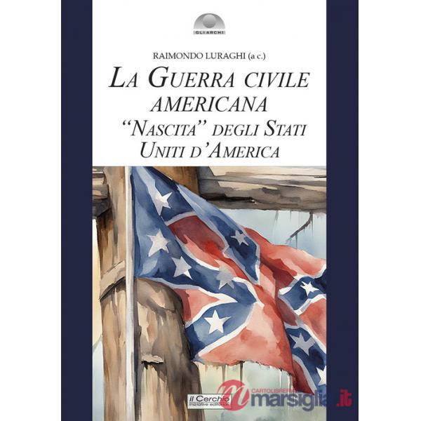 Guerra civile americana. «Nascita» degli Stati Uniti d'America (La)