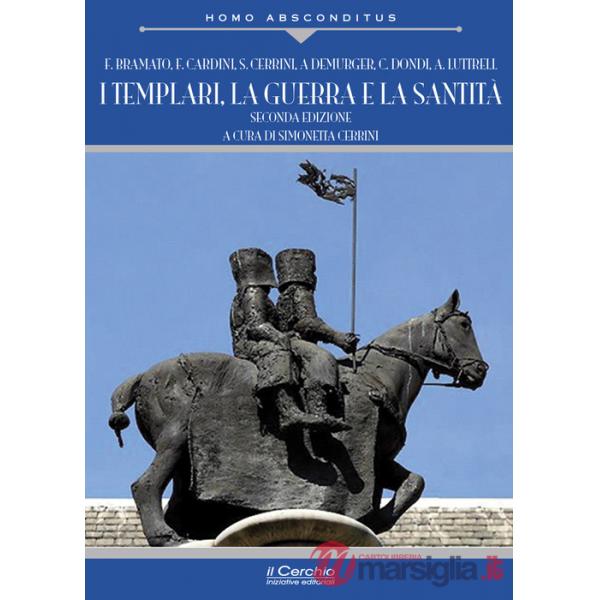 Templari, la guerra e la santità. Nuova ediz. (I)