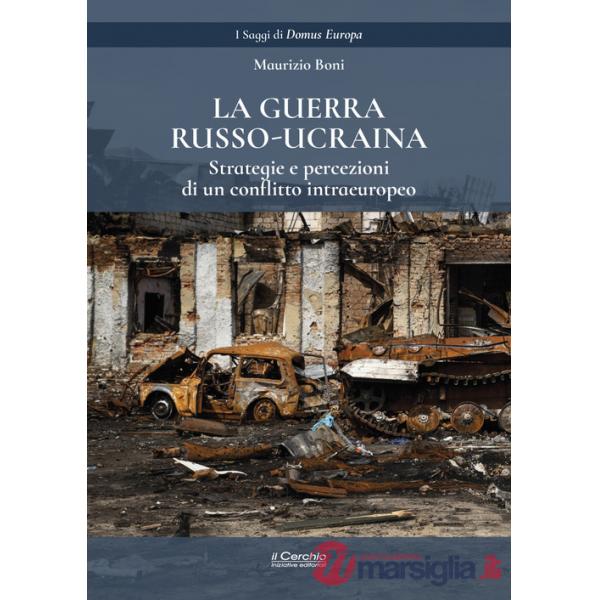 Guerra russo-ucraina. Strategie e percezioni di un conflitto intraeuropeo (La)