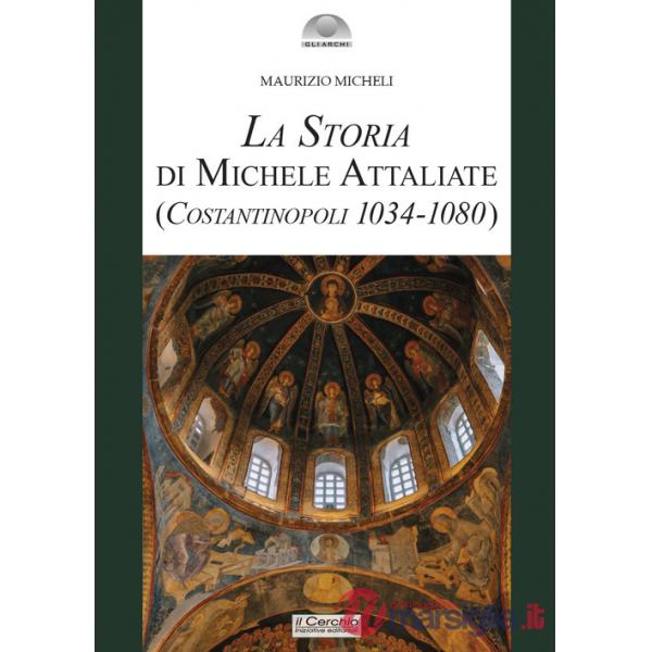 Storia di Michele Attaliate. (Costantinopoli 1034-1080) (La)