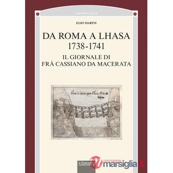 Da Roma a Lhasa, 1738-1741. Il giornale di Frà Cassiano da Macerata