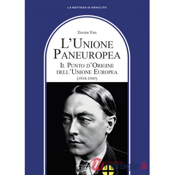 Unione Paneuropea. Il punto d'Origine dell'Unione Europea (1918-1945) (L')