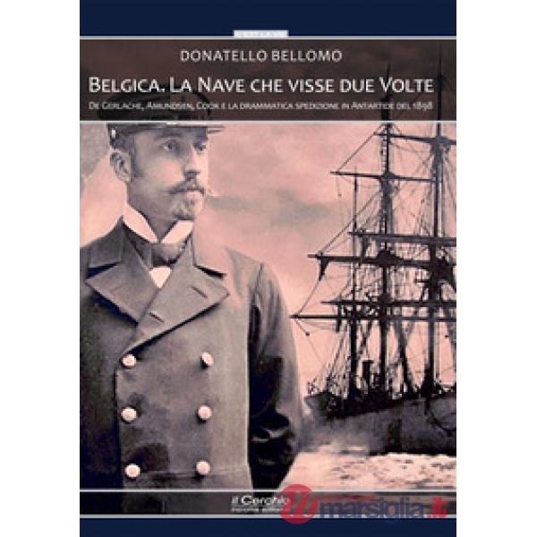Belgica. La nave che visse due volte. De Gerlache, Amundsen, Cook e la drammatica spedizione in Antartide del 1898. Con audiolib