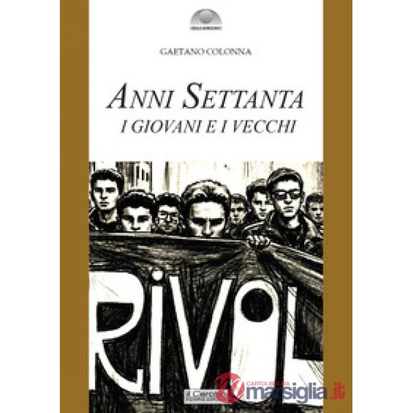 Anni Settanta. I giovani e i vecchi