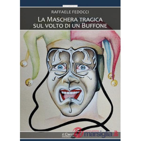 Maschera tragica sul volto di un buffone (La)