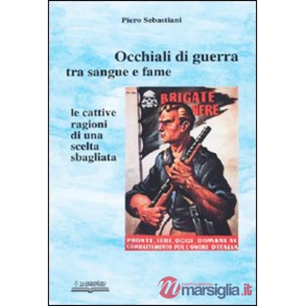 Occhiali di guerra tra sangue e fame. Le cattive ragioni di una scelta sbagliata