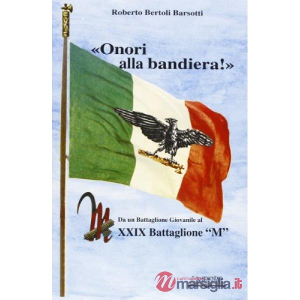 «Onori alla bandiera!». Da un battaglione giovanile al XXIX battaglione «M»