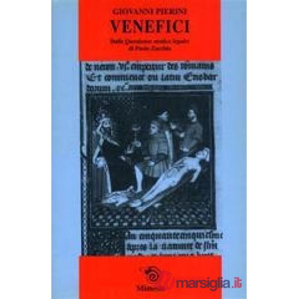 Venefici. Dalle Questiones medico legales di Paolo Zacchia