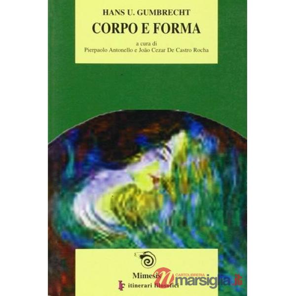 Corpo e forma. Letteratura, estetica, non-ermeneutica