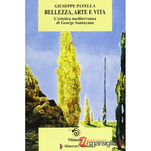 Bellezza, arte, vita. L'estetica mediterranea di George Santayana