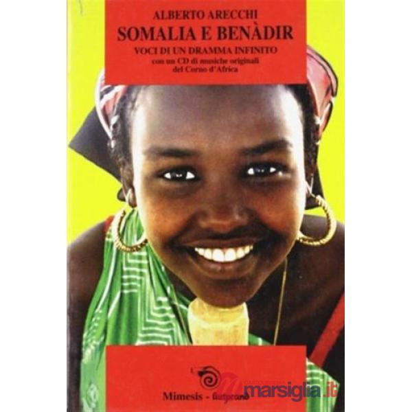 Somalia e Benadir. Voci di un dramma infinito. Con CD di musiche originali del C