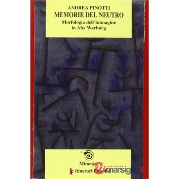 Memorie del neutro. Morfologia dell'immagine in Aby Warburg