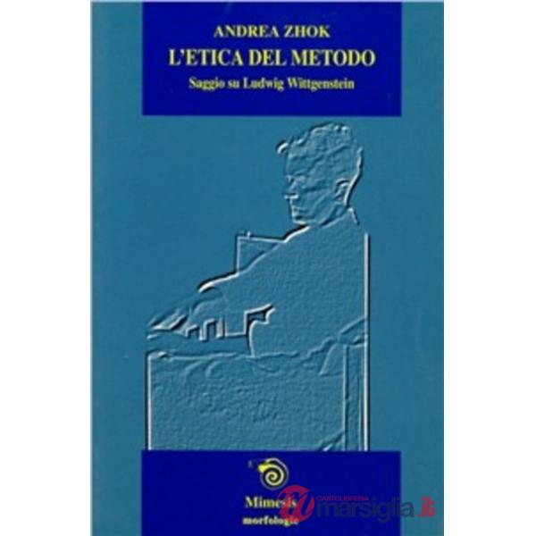 Etica del metodo. Saggio su Ludwig Wittgenstein (L')