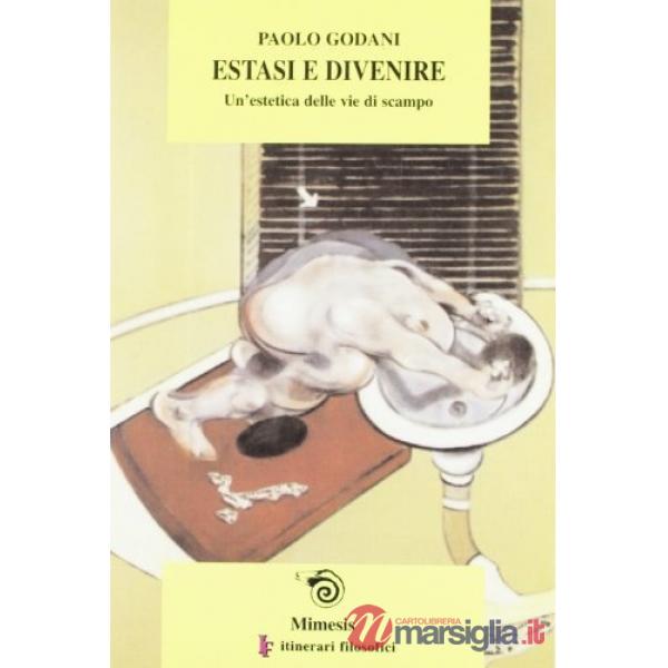 Estasi e divenire: un'estetica delle vie di scampo