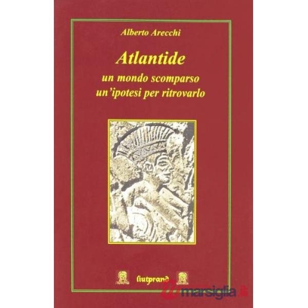 Atlantide: un mondo scomparso un'ipotesi per ritrovarlo
