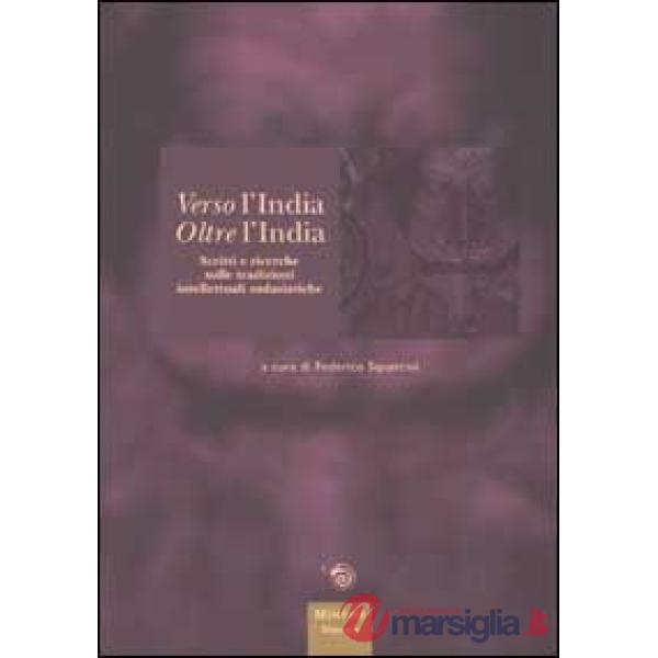 Verso l'India oltre l'India. Scritti e ricerche sulle tradizioni intellettuali s