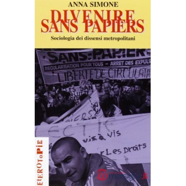Divenire sans papiers. Socioantropologia dei dissensi metropolitani