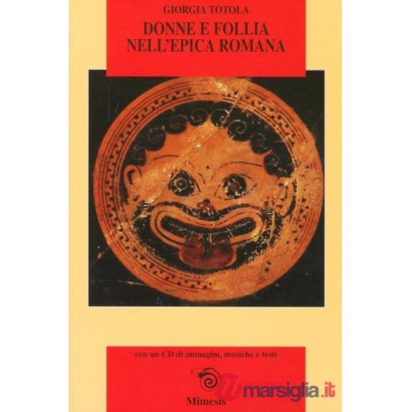 Donne e follia nell'epica romana: Virgilio, Ovidio, Lucano, Stazio