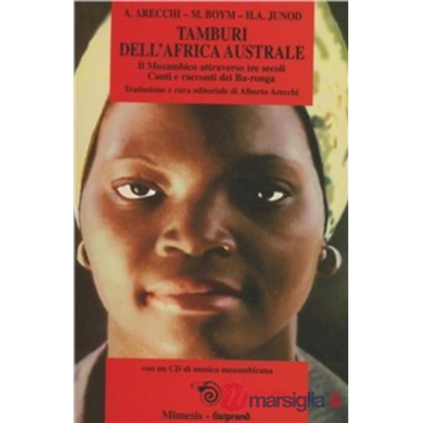 Tamburi dell'Africa australe. Il Mozambico attraverso i secoli. Canti e racconti