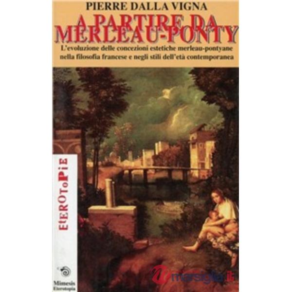 A partire da Merleau-Ponty. L'evoluzione delle concezioni estetiche merleau-pont