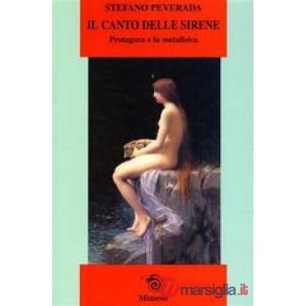 Canto delle sirene. Protagora e la metafisica (Il)