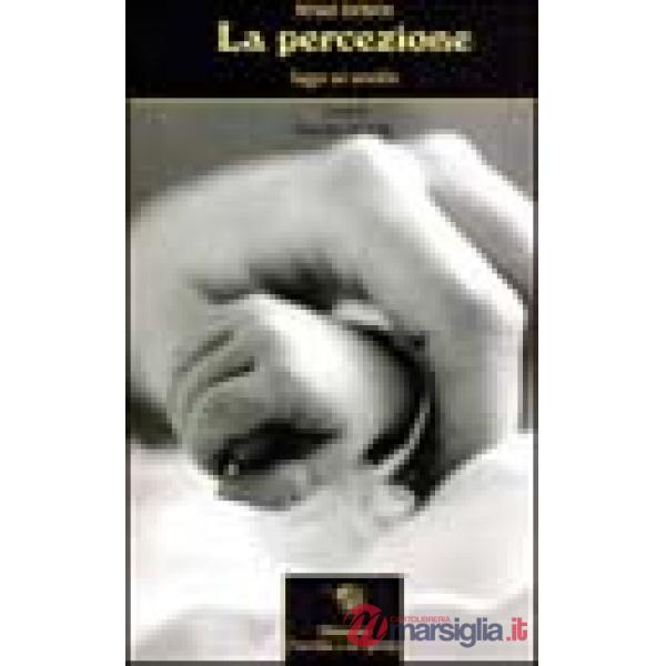 Percezione. Saggio sul sensibile (La)