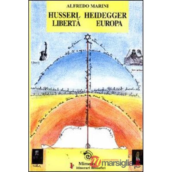 Husserl, Heidegger. Libertà, Europa