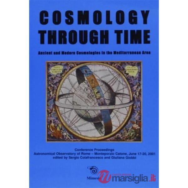 Cosmology Through Time. Ancient and Modern Cosmologies in the Mediterranean Area