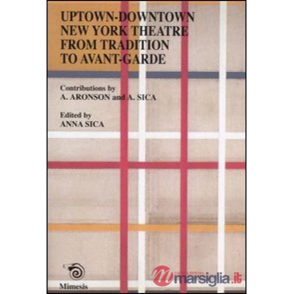 Uptown-downtown New York theatre from tradition to avant-garde