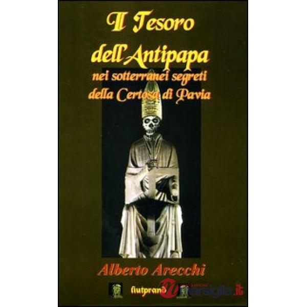 Tesoro dell'antipapa nei sotterranei segreti della Certosa di Pavia (Il)
