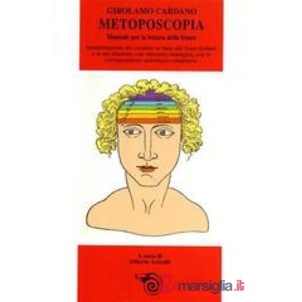 Metoposcopia. Manuale per la lettura della fronte
