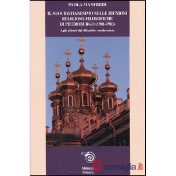 Neocristianesimo nelle riunioni religioso-filosofiche di Pietroburgo (1901-1903). Agli albori del dibattito modernista (Il)
