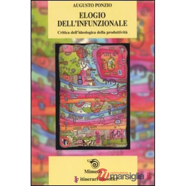 Elogio dell'infunzionale. Critica dell'ideologica della produttività