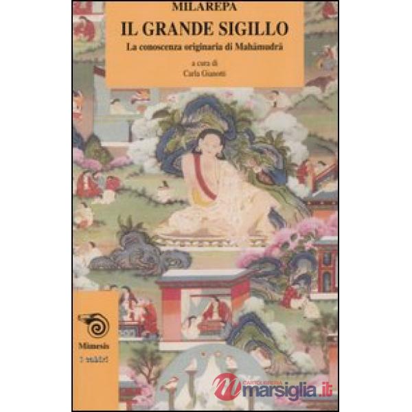 Grande sigillo. La conoscenza originaria di Mahamudra (Il)