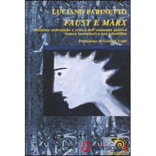 Faust e Marx. Metafore alchemiche e critica dell'economia politica. Satura inconclusiva non scientifica