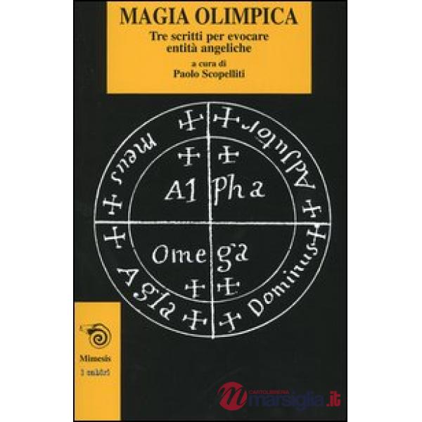 Magia olimpica. Tre scritti per evocare entità angeliche