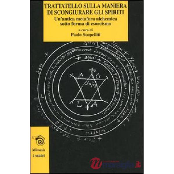 Trattatello sulla maniera di scongiurare gli spiriti. Un'antica metafora alchemica sotto forma di esorcismo