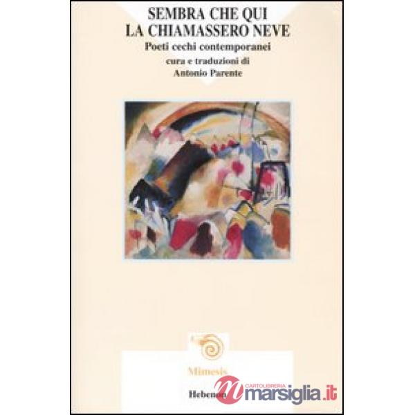 Sembra che qui la chiamassero neve. Poeti cechi contemporanei